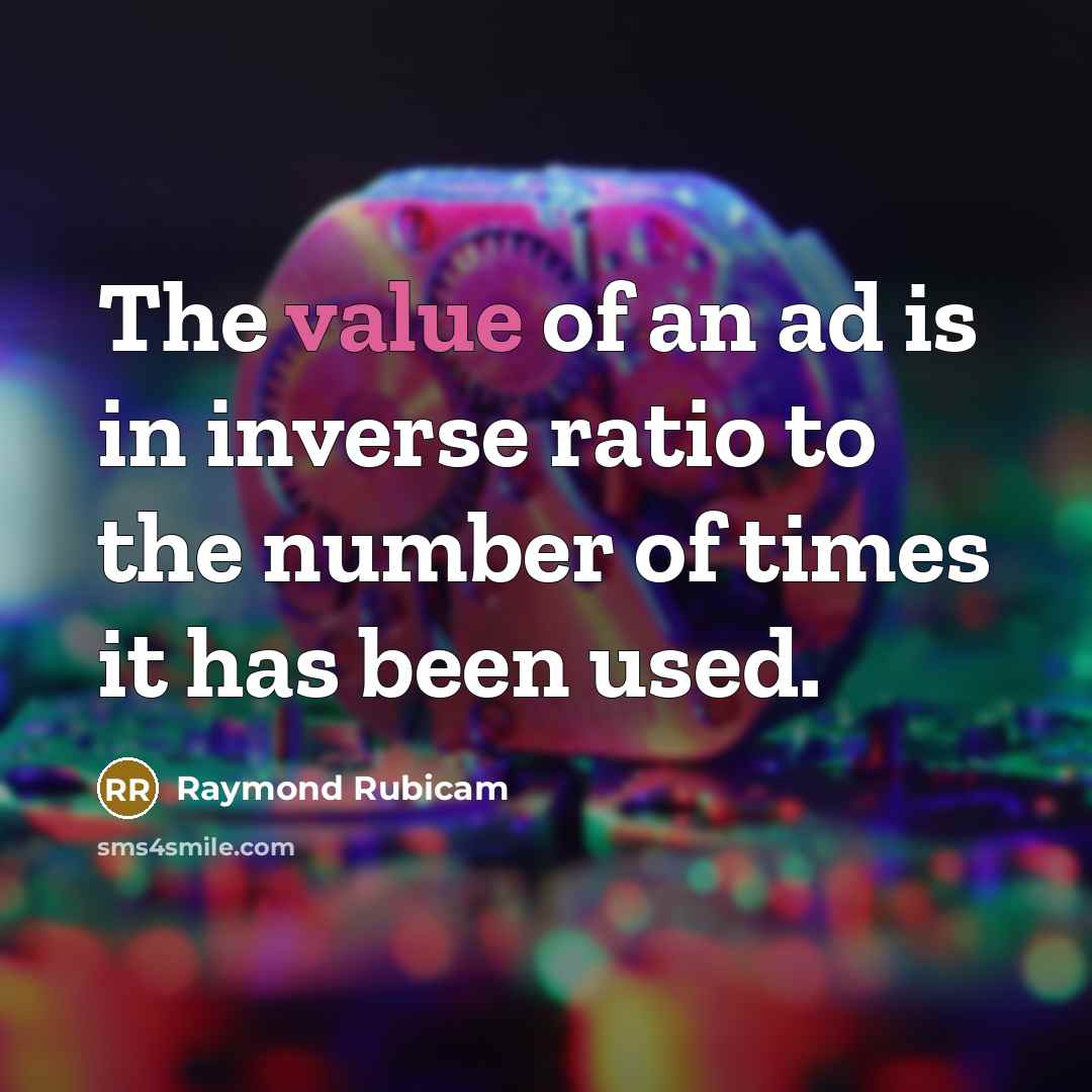 “The value of an ad is in inverse ratio to…” quote by Raymond Rubicam