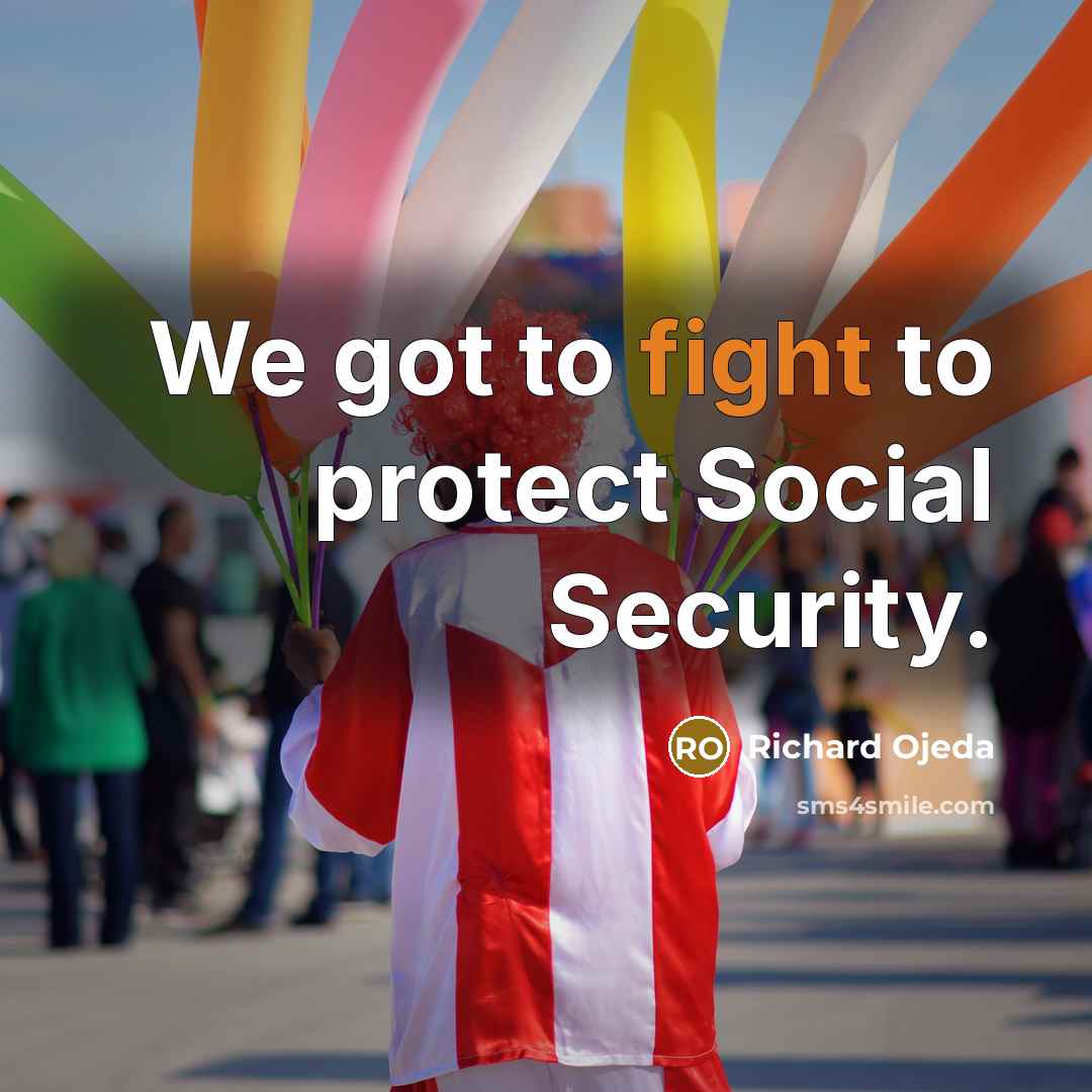 “We got to fight to protect Social Security.…” quote by Richard Ojeda