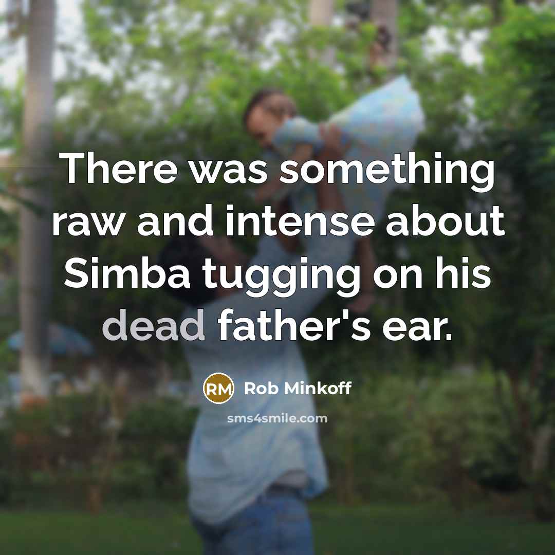 “There was something raw and intense about Simba tugging on…” quote by Rob Minkoff