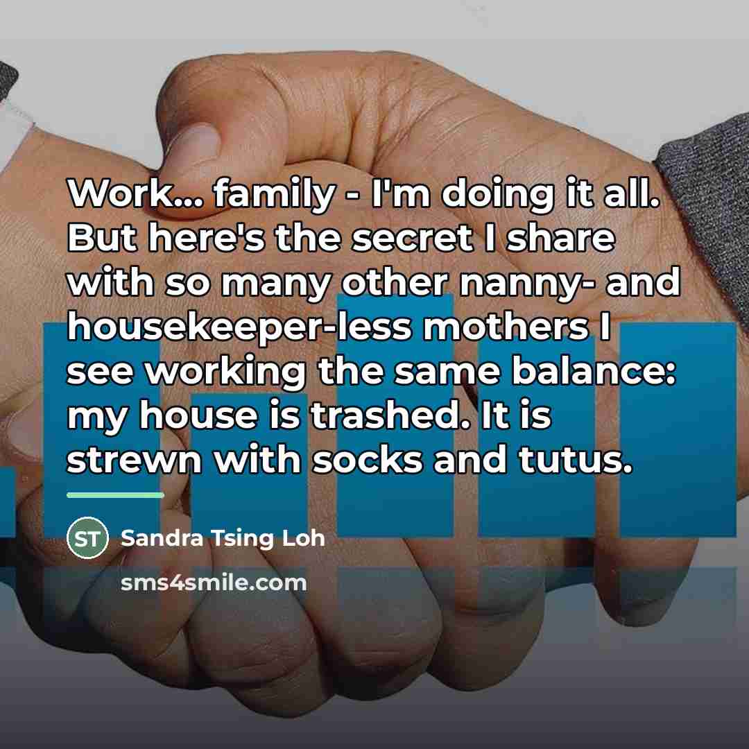 “Work... family - I'm doing it all. But here's the…” quote by Sandra Tsing Loh
