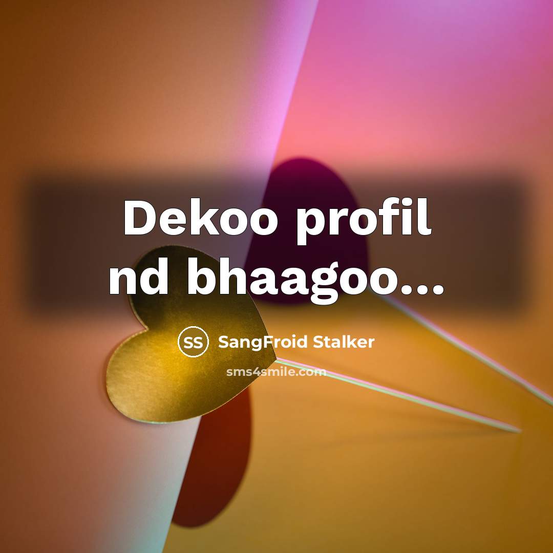 “Dekoo profil nd bhaagoo....…” quote by SangFroid Stalker