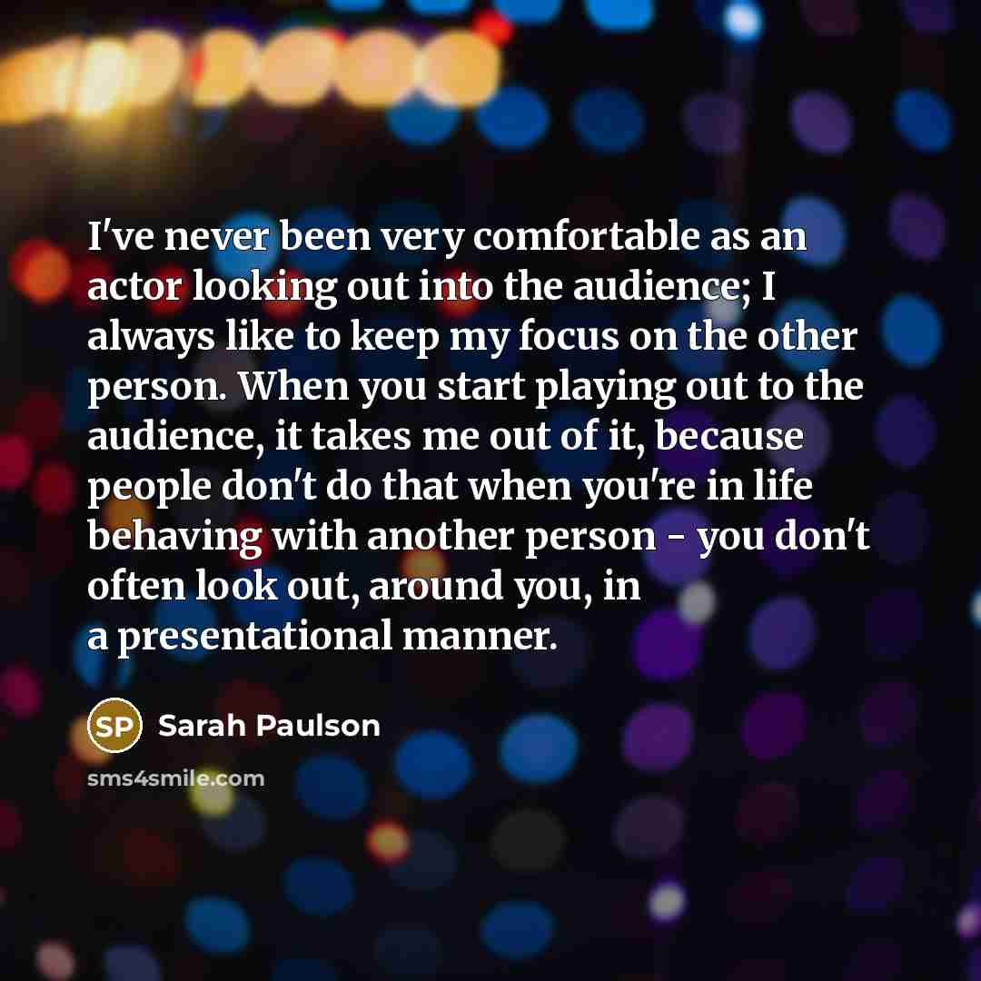 “I've never been very comfortable as an actor looking out…” quote by Sarah Paulson