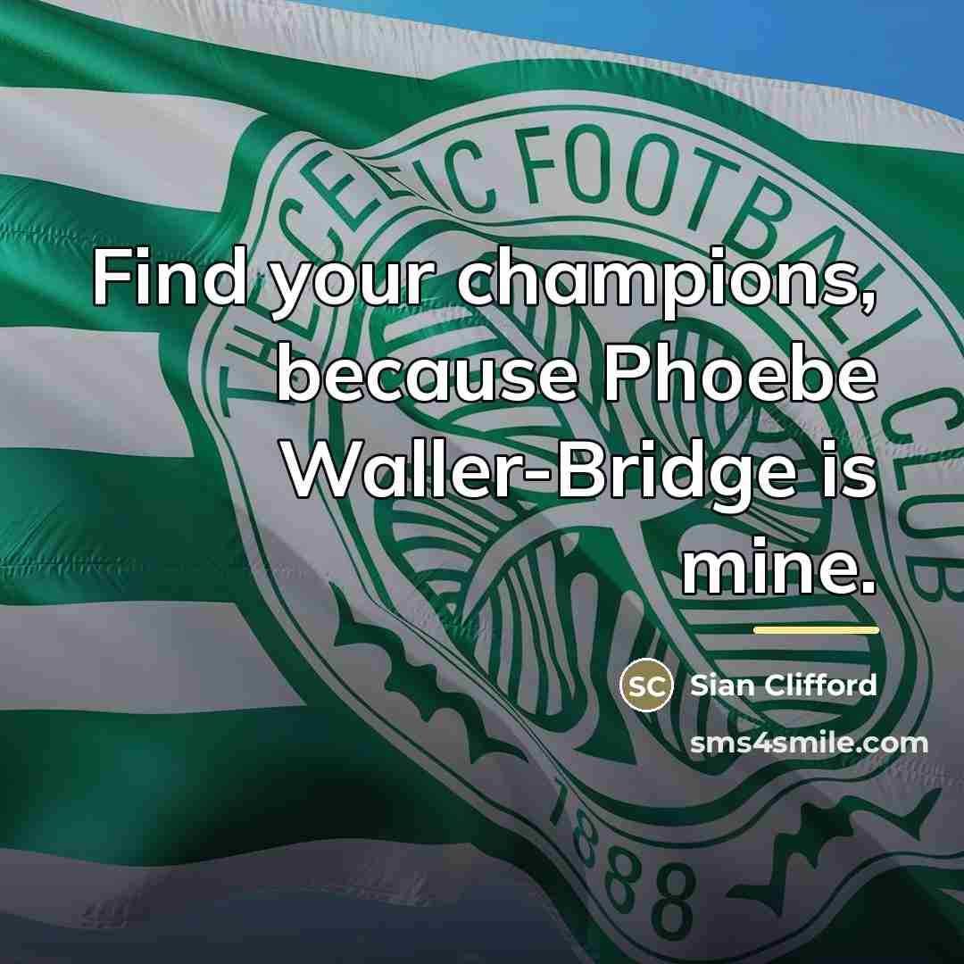 “Find your champions, because Phoebe Waller-Bridge is mine.…” quote by Sian Clifford