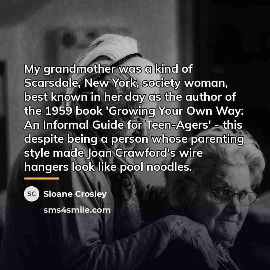 “My grandmother was a kind of Scarsdale, New York, society…” quote by Sloane Crosley
