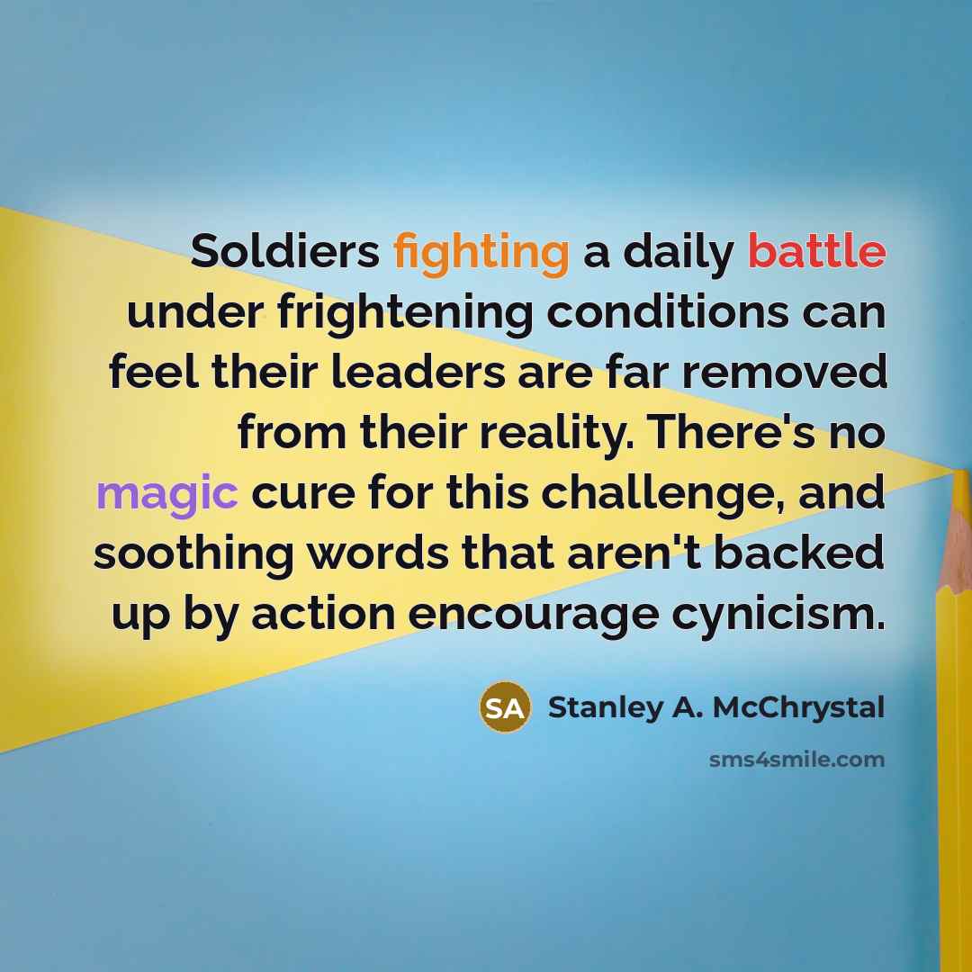 “Soldiers fighting a daily battle under frightening conditions can feel…” quote by Stanley A. McChrystal