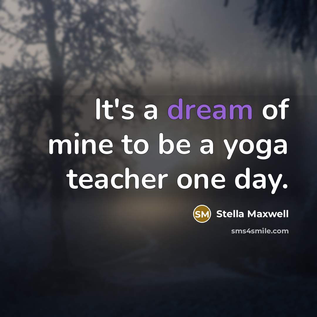 “It's a dream of mine to be a yoga teacher…” quote by Stella Maxwell