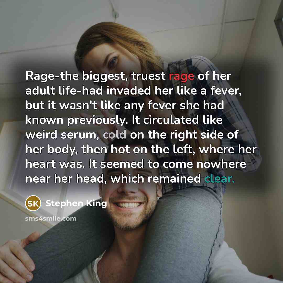 “Rage-the biggest, truest rage of her adult life-had invaded her…” quote by Stephen King