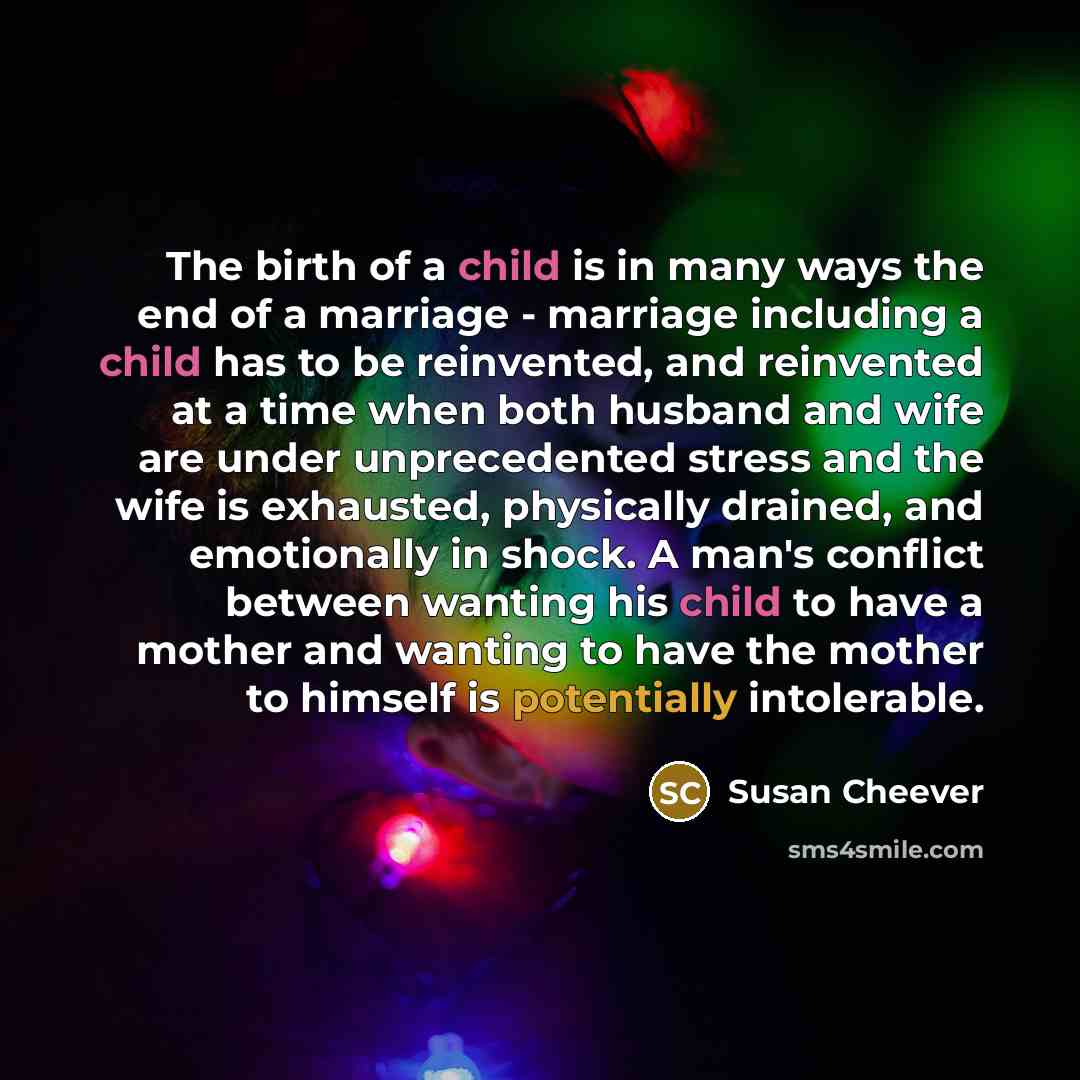 “The birth of a child is in many ways the…” quote by Susan Cheever