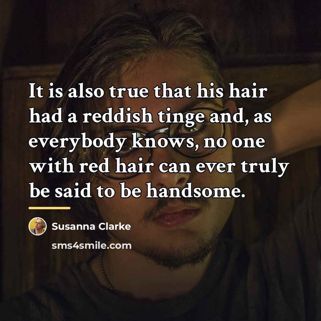 “It is also true that his hair had a reddish…” quote by Susanna Clarke