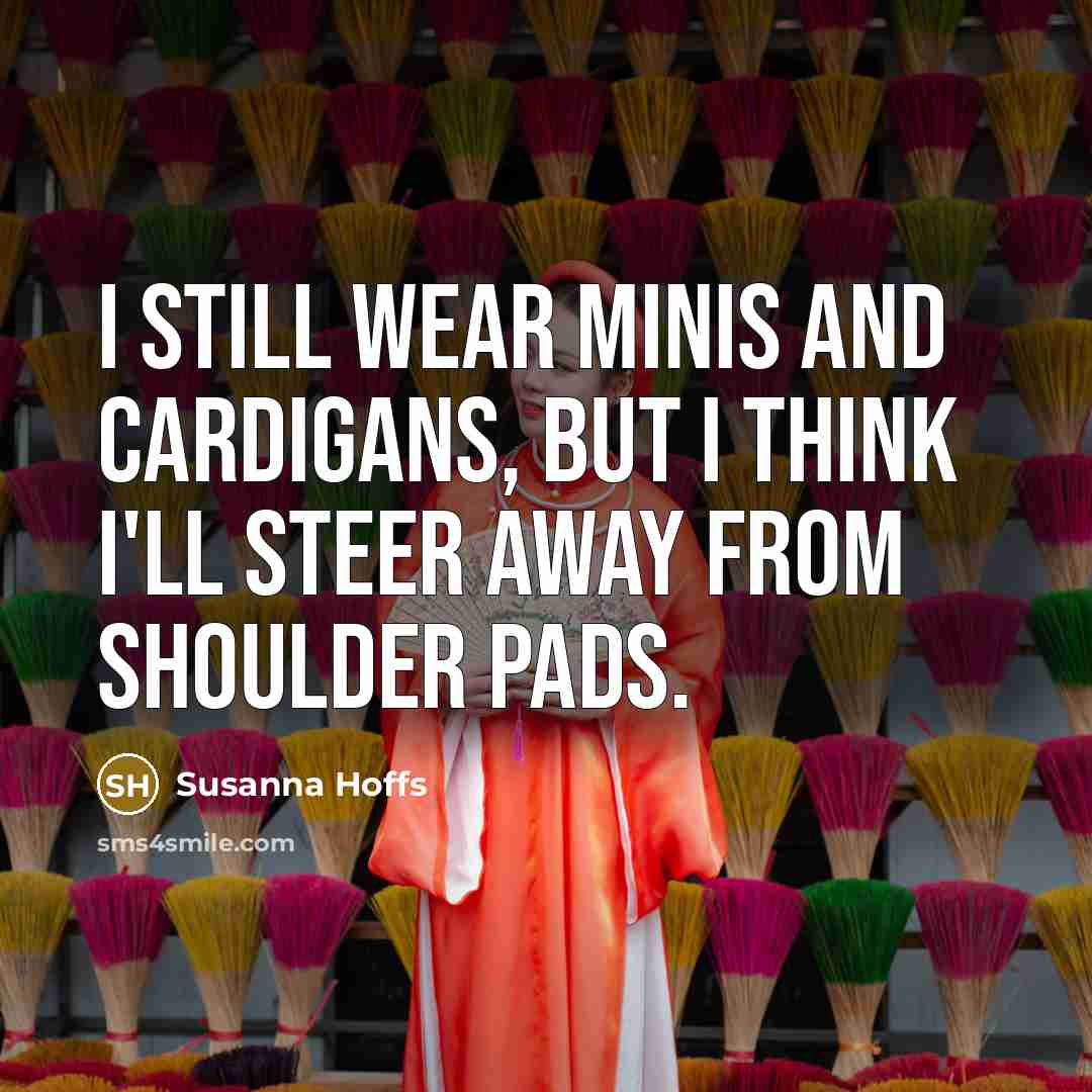 “I still wear minis and cardigans, but I think I'll…” quote by Susanna Hoffs