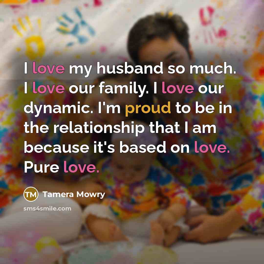 “I love my husband so much. I love our family.…” quote by Tamera Mowry