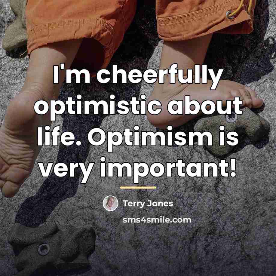 “I'm cheerfully optimistic about life. Optimism is very important!…” quote by Terry Jones