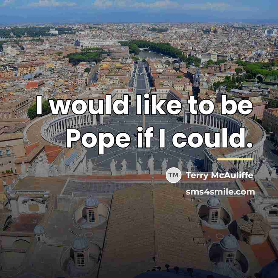 “I would like to be Pope if I could.…” quote by Terry McAuliffe