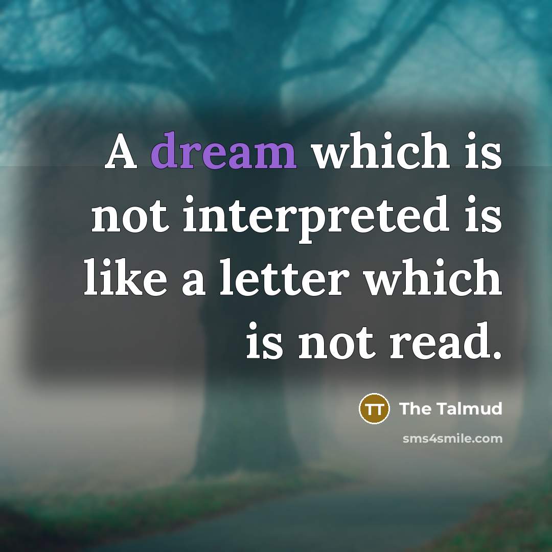 “A dream which is not interpreted is like a letter…” quote by The Talmud