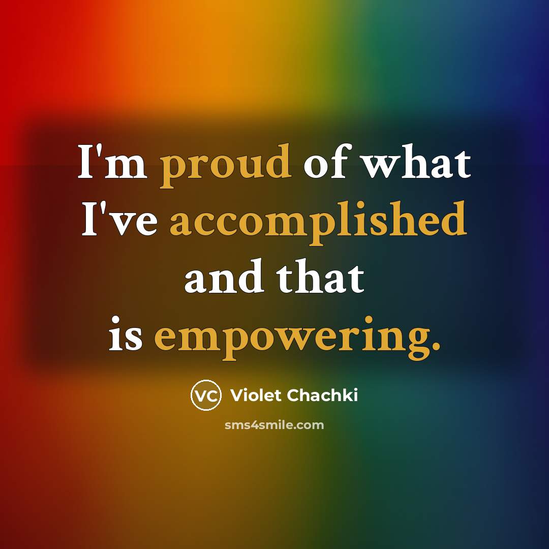 “I'm proud of what I've accomplished and that is empowering.” quote by Violet Chachki
