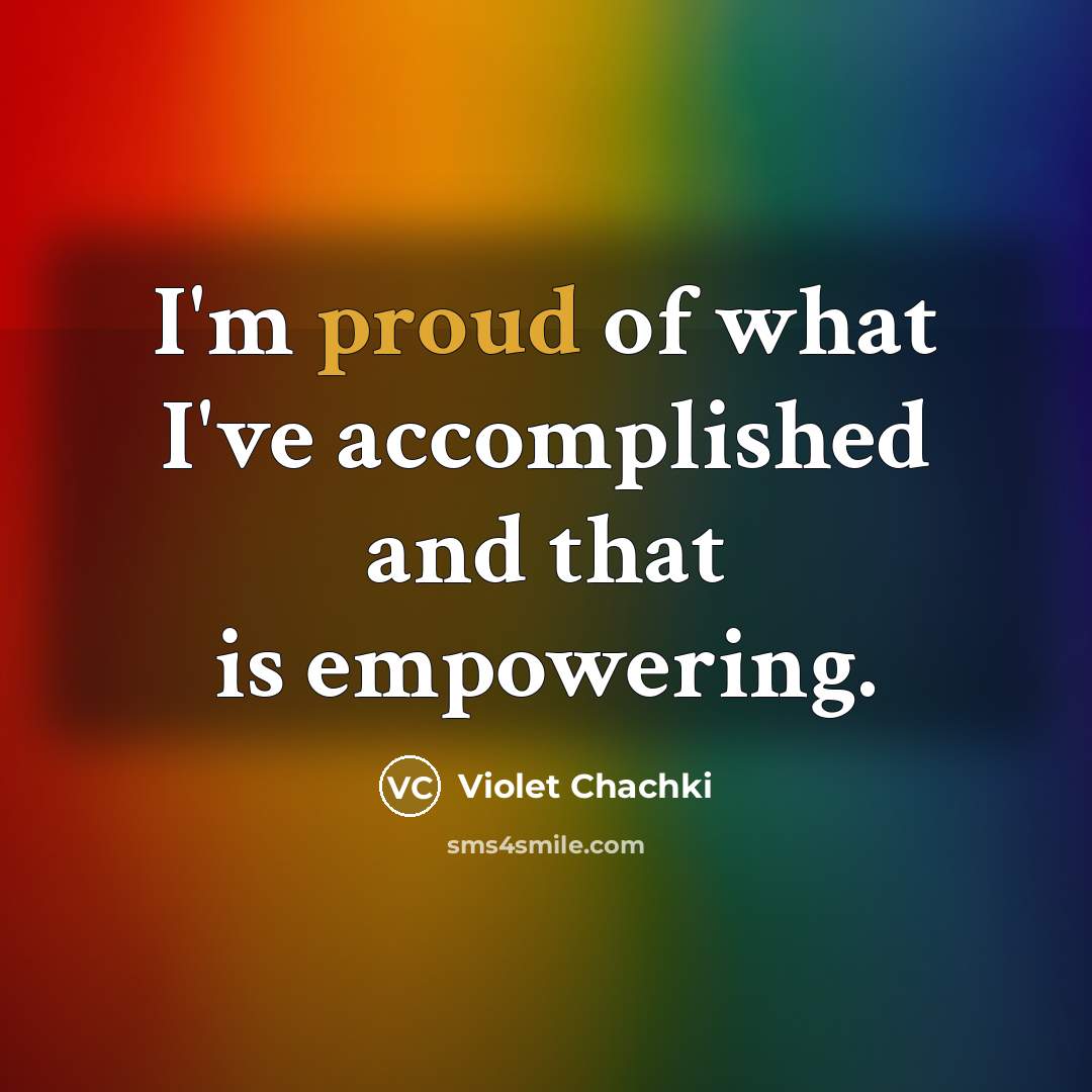 “I'm proud of what I've accomplished and that is empowering.…” quote by Violet Chachki