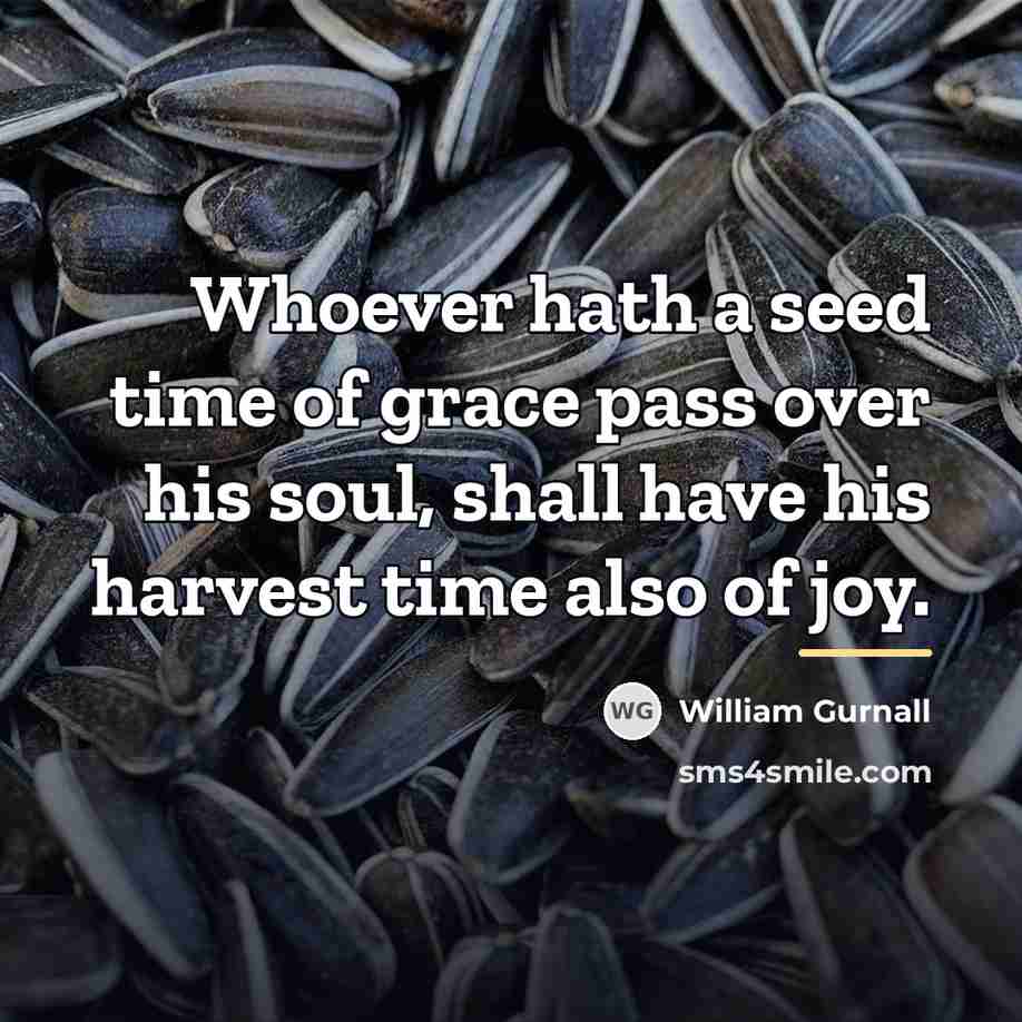 “Whoever hath a seed time of grace pass over his…” quote by William Gurnall