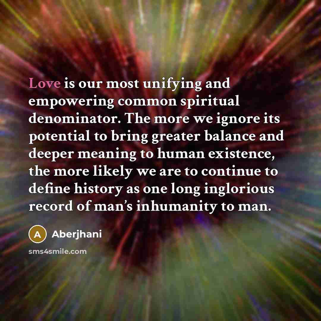 “Love is our most unifying and empowering common spiritual denominator.…” quote by Aberjhani