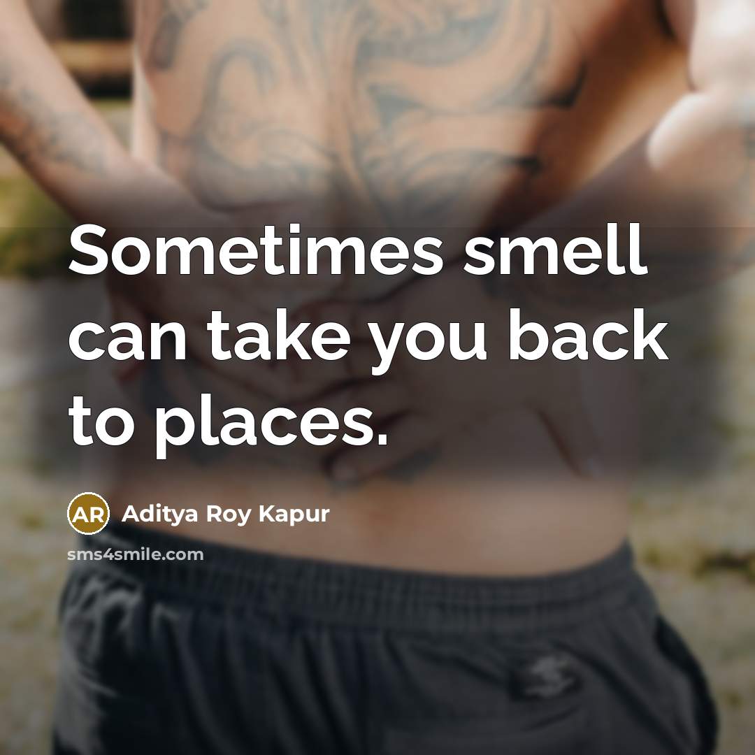 “Sometimes smell can take you back to places.…” quote by Aditya Roy Kapur