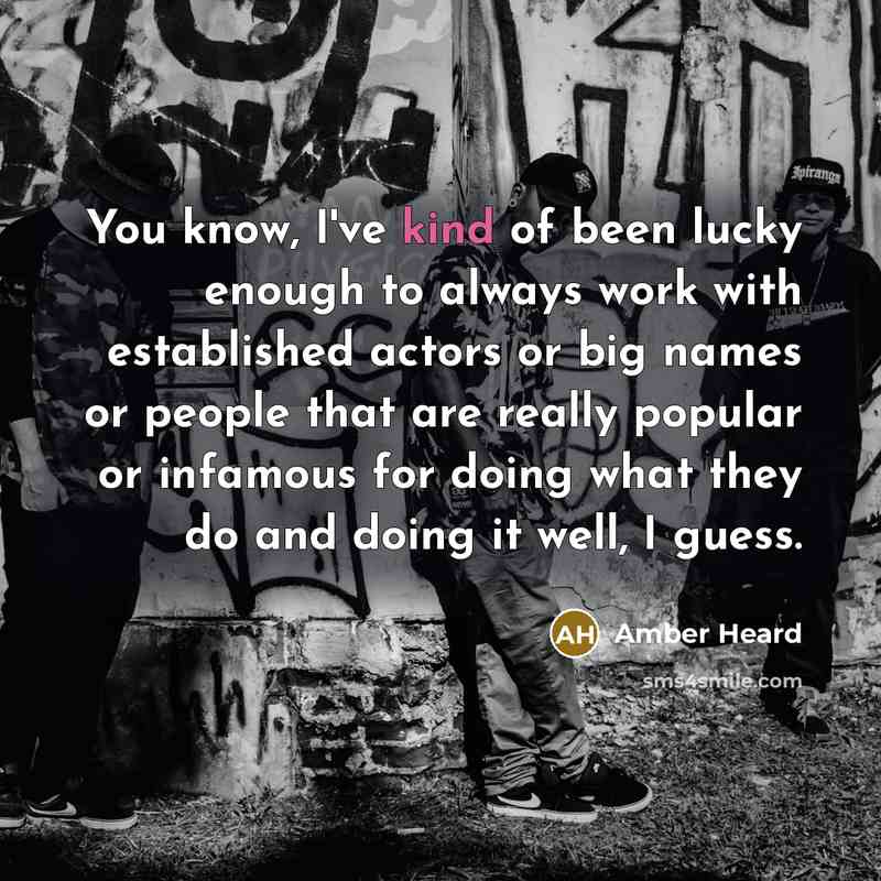 “You know, I've kind of been lucky enough to always…” quote by Amber Heard