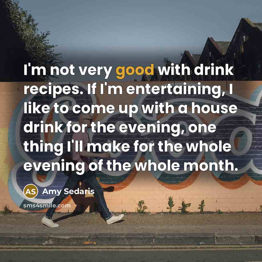 “I'm not very good with drink recipes. If I'm entertaining,…” quote by Amy Sedaris
