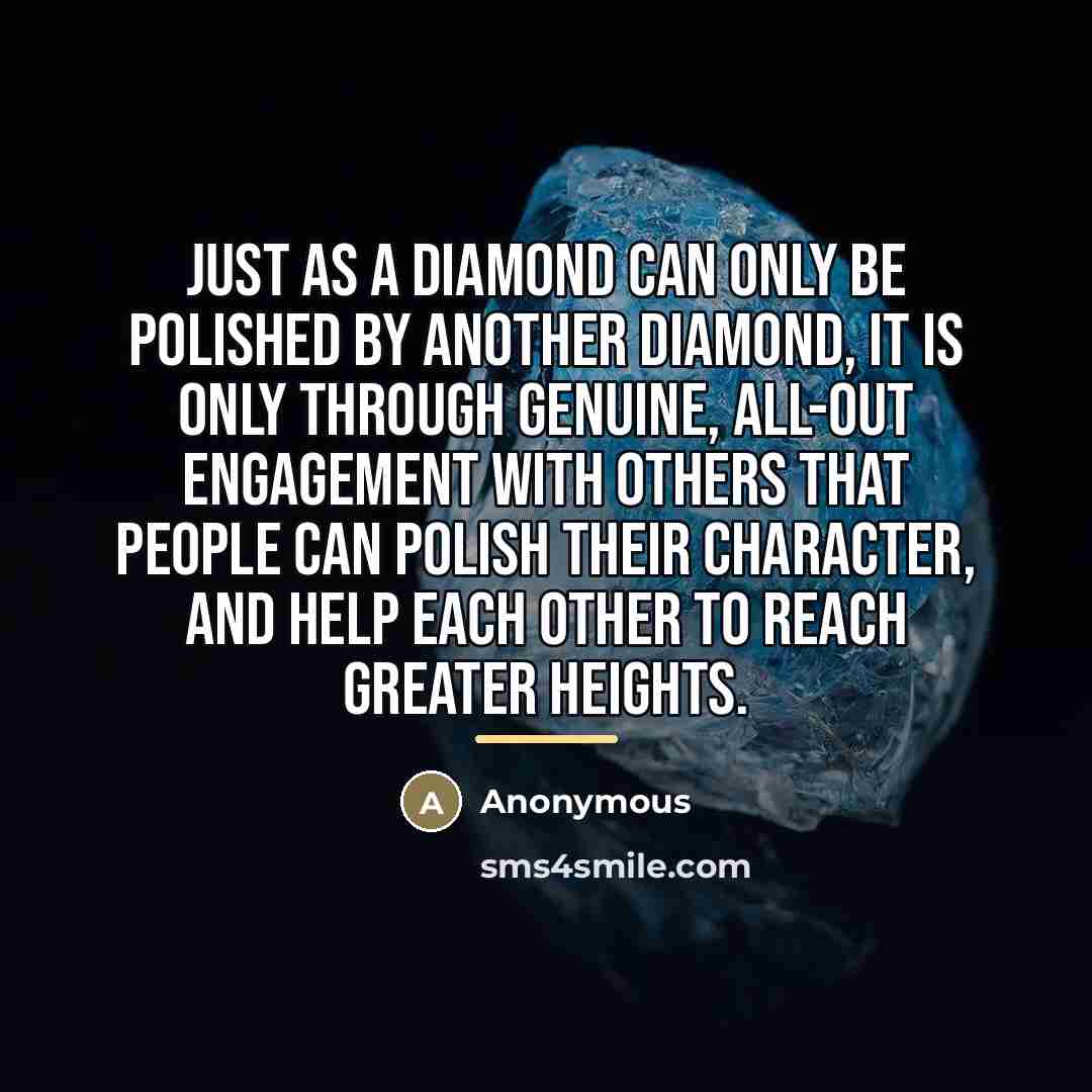 “Just as a diamond can only be polished by another…” quote by Anonymous