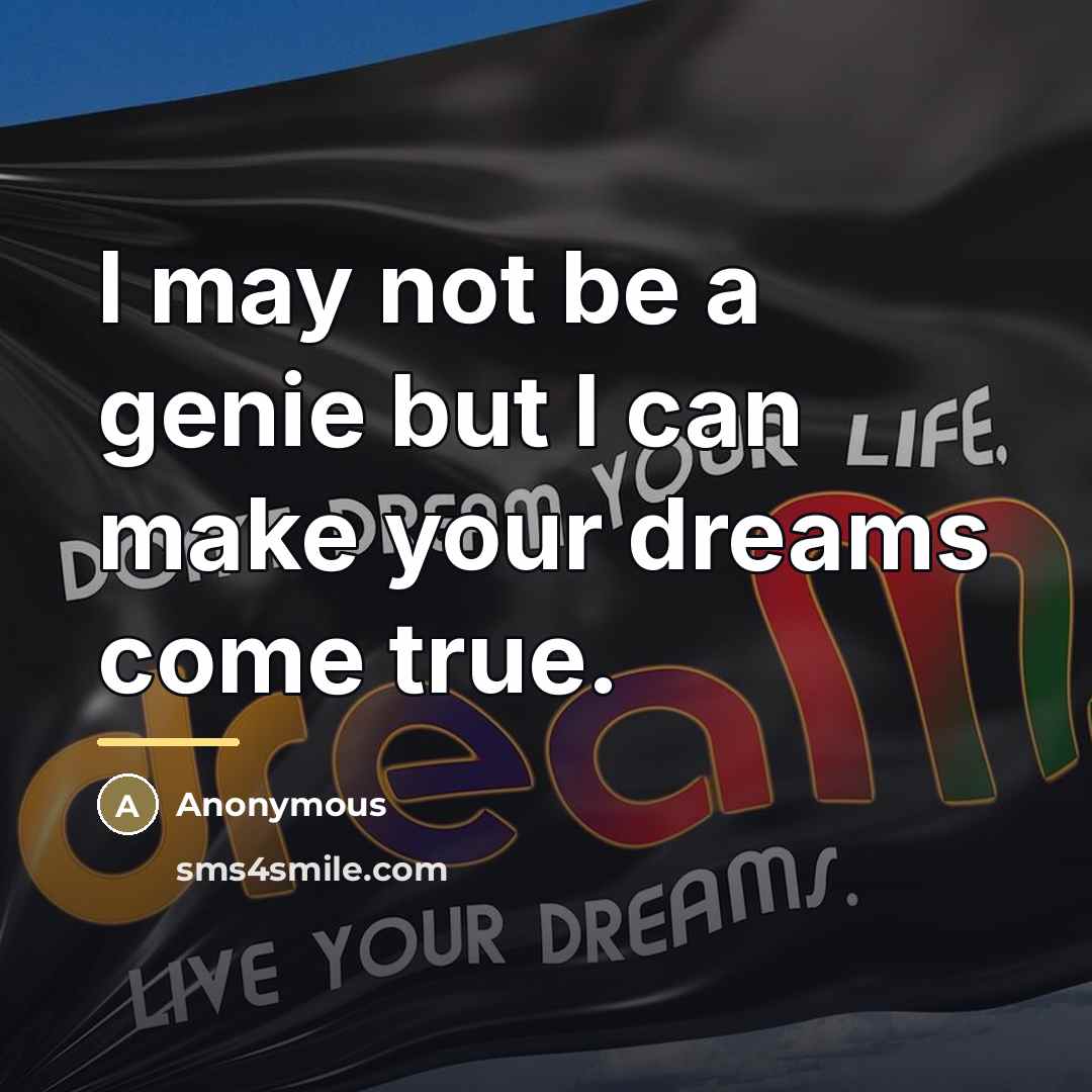 “I may not be a genie but I can make…” quote by Anonymous