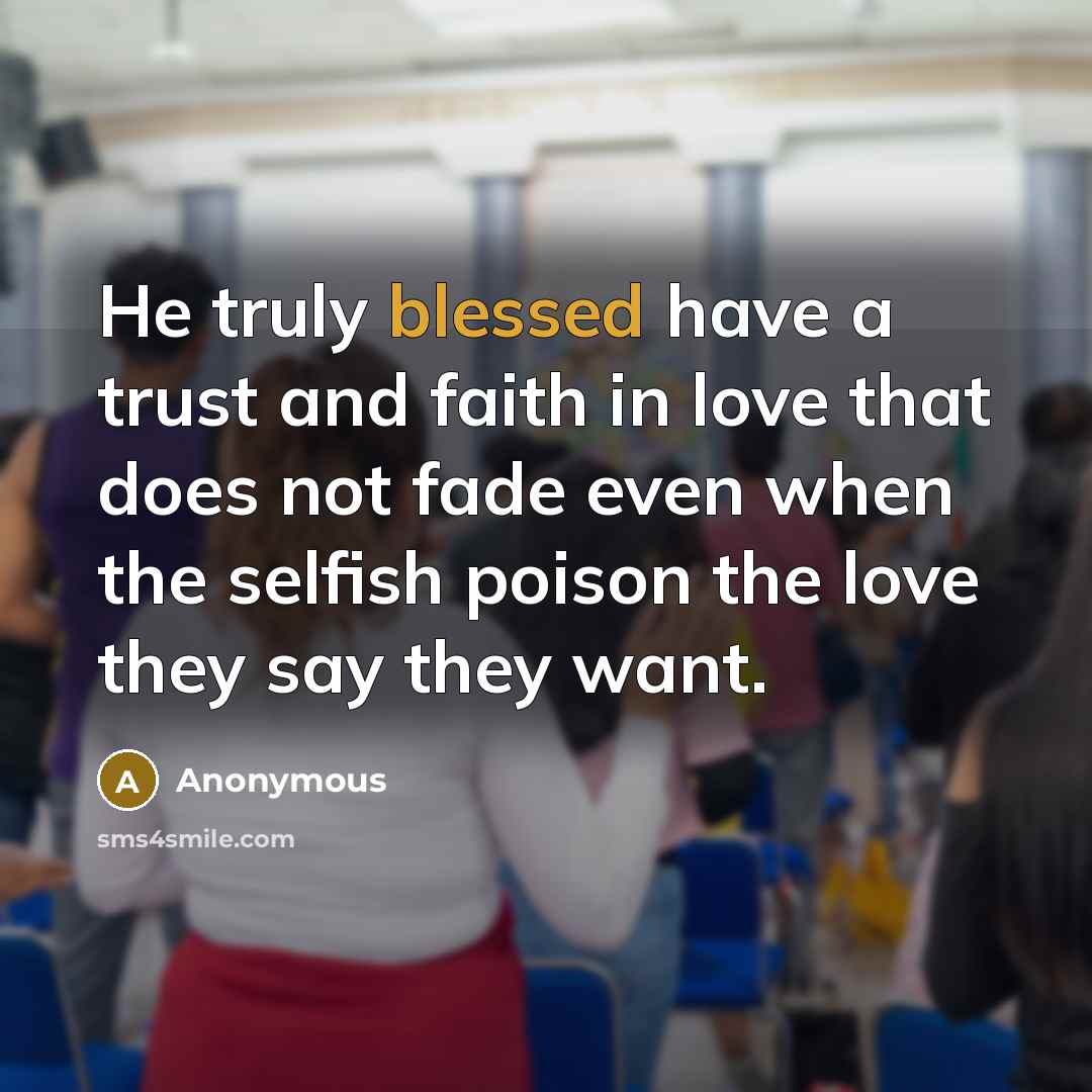 “He truly blessed have a trust and faith in love…” quote by Anonymous