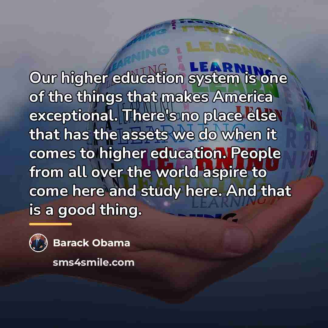 “Our higher education system is one of the things that…” quote by Barack Obama