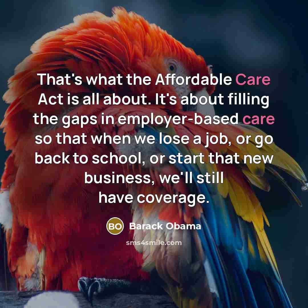 “That's what the Affordable Care Act is all about. It's…” quote by Barack Obama