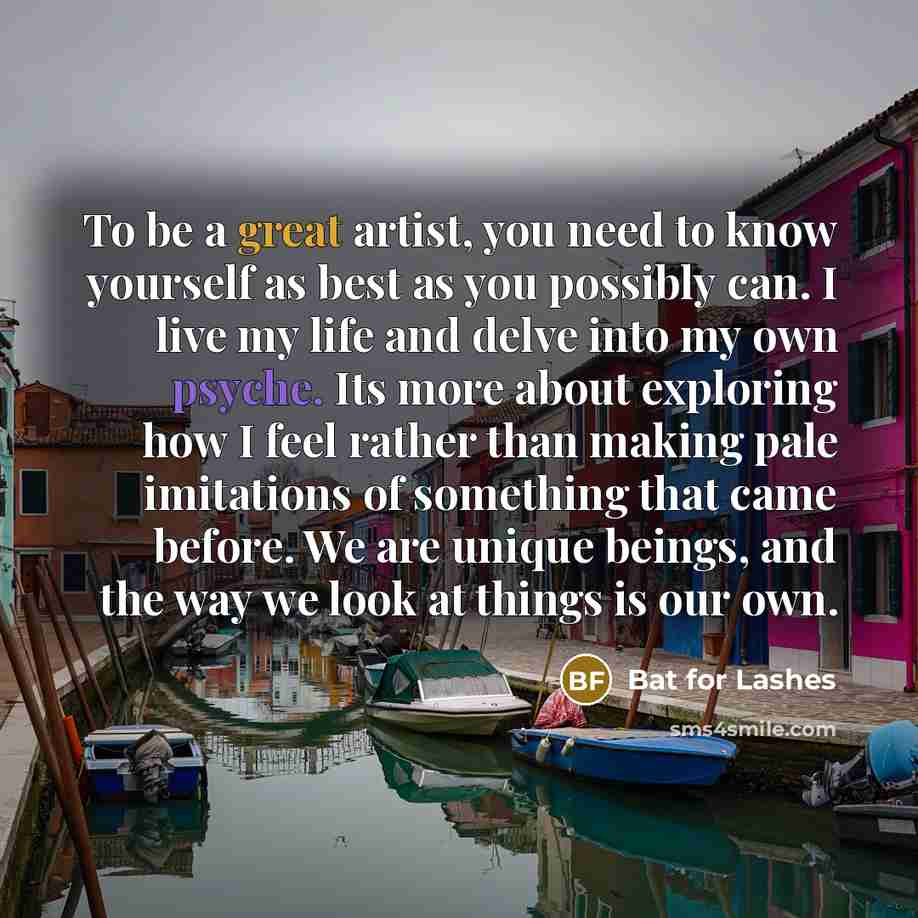 “To be a great artist, you need to know yourself…” quote by Bat for Lashes