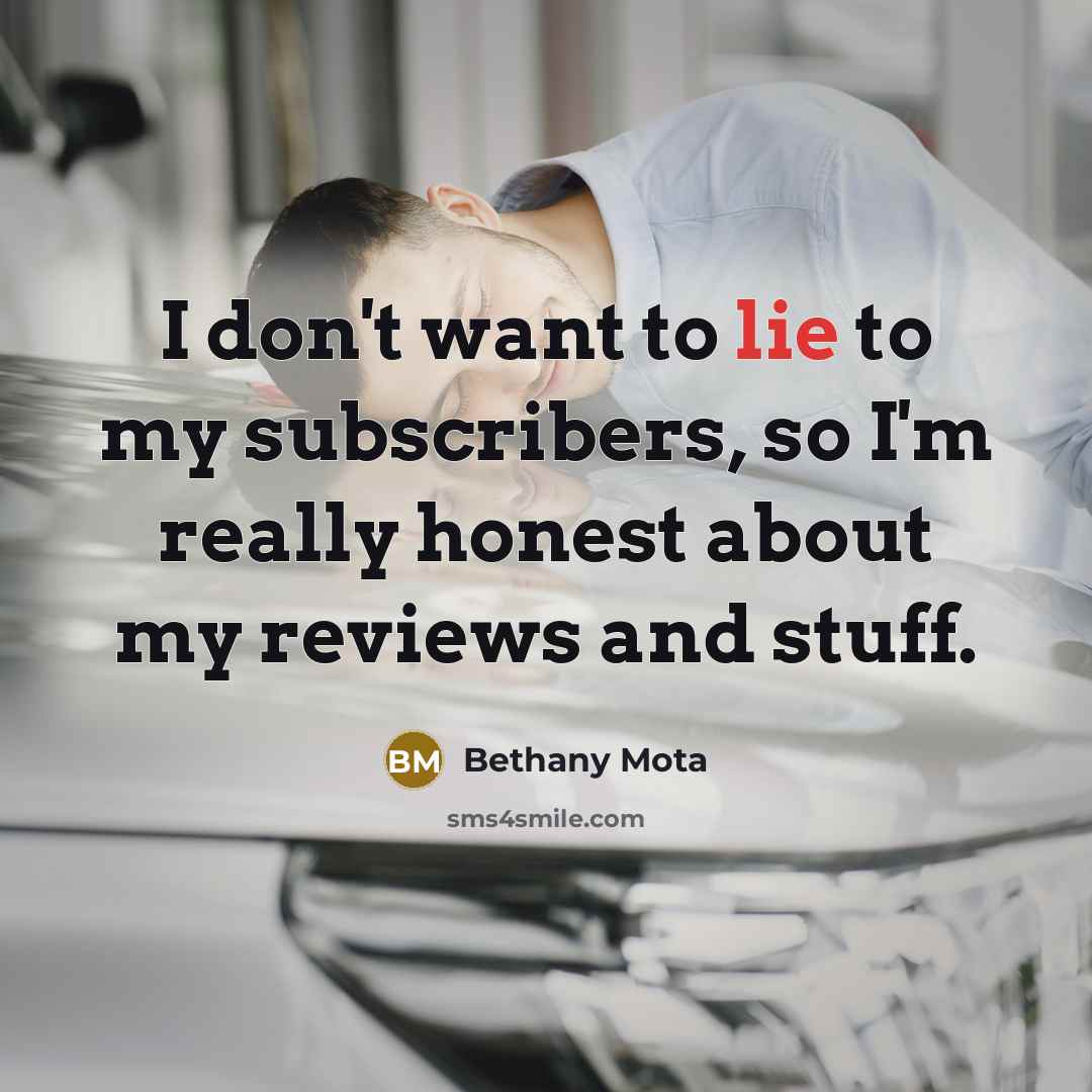 “I don't want to lie to my subscribers, so I'm…” quote by Bethany Mota