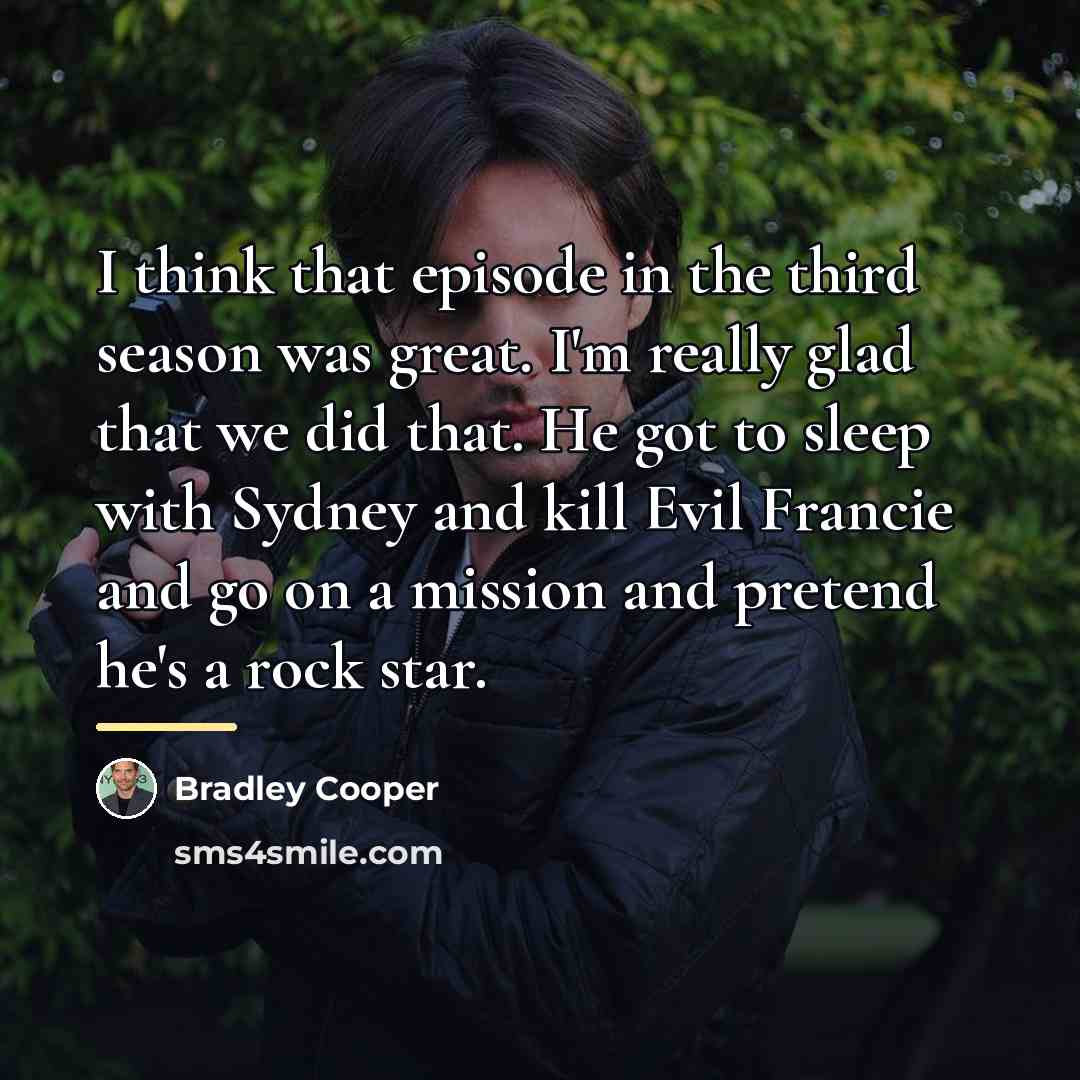 “I think that episode in the third season was great.…” quote by Bradley Cooper