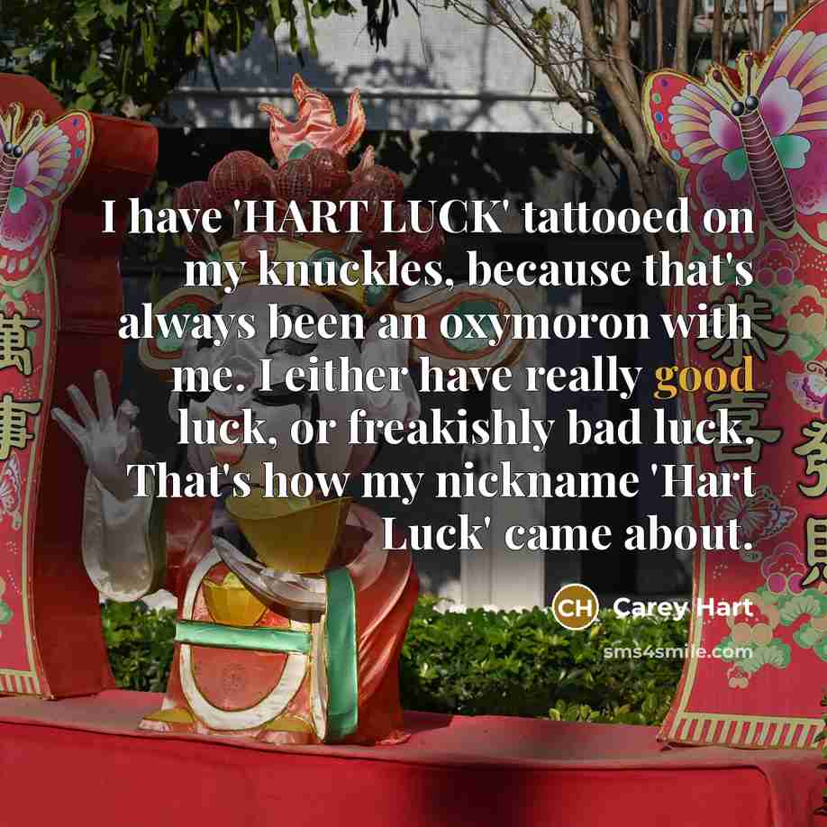 “I have 'HART LUCK' tattooed on my knuckles, because that's…” quote by Carey Hart