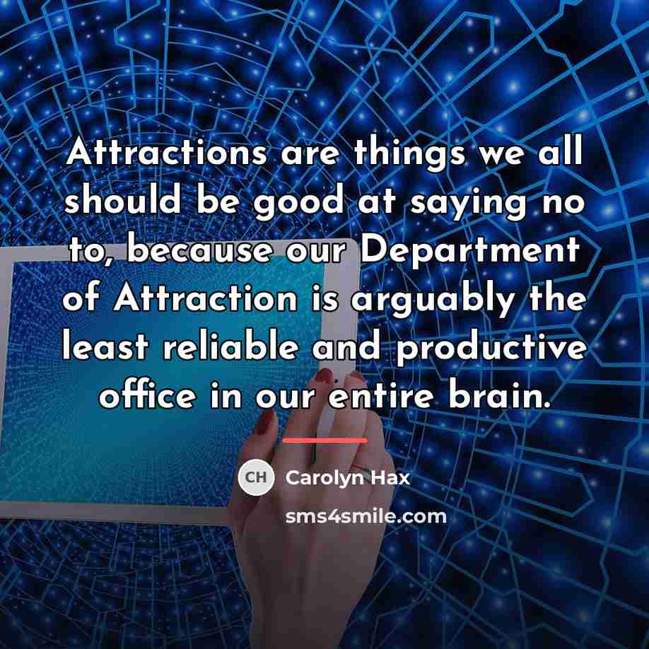 “Attractions are things we all should be good at saying…” quote by Carolyn Hax