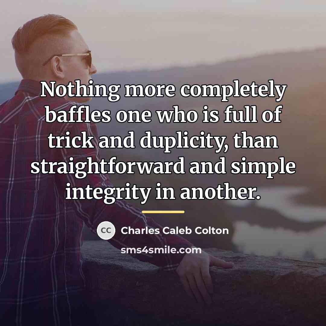 “Nothing more completely baffles one who is full of trick…” quote by Charles Caleb Colton