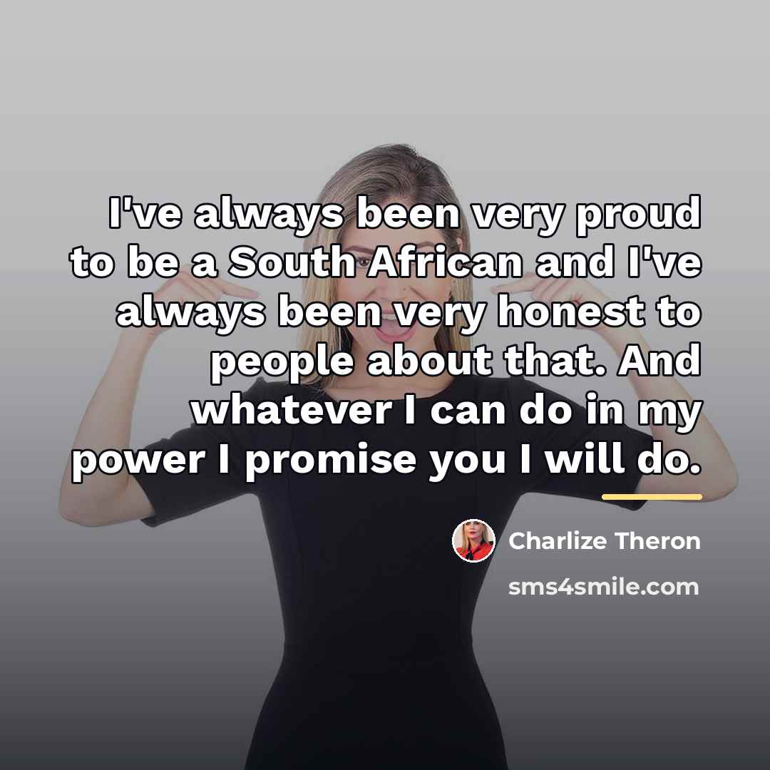 “I've always been very proud to be a South African…” quote by Charlize Theron