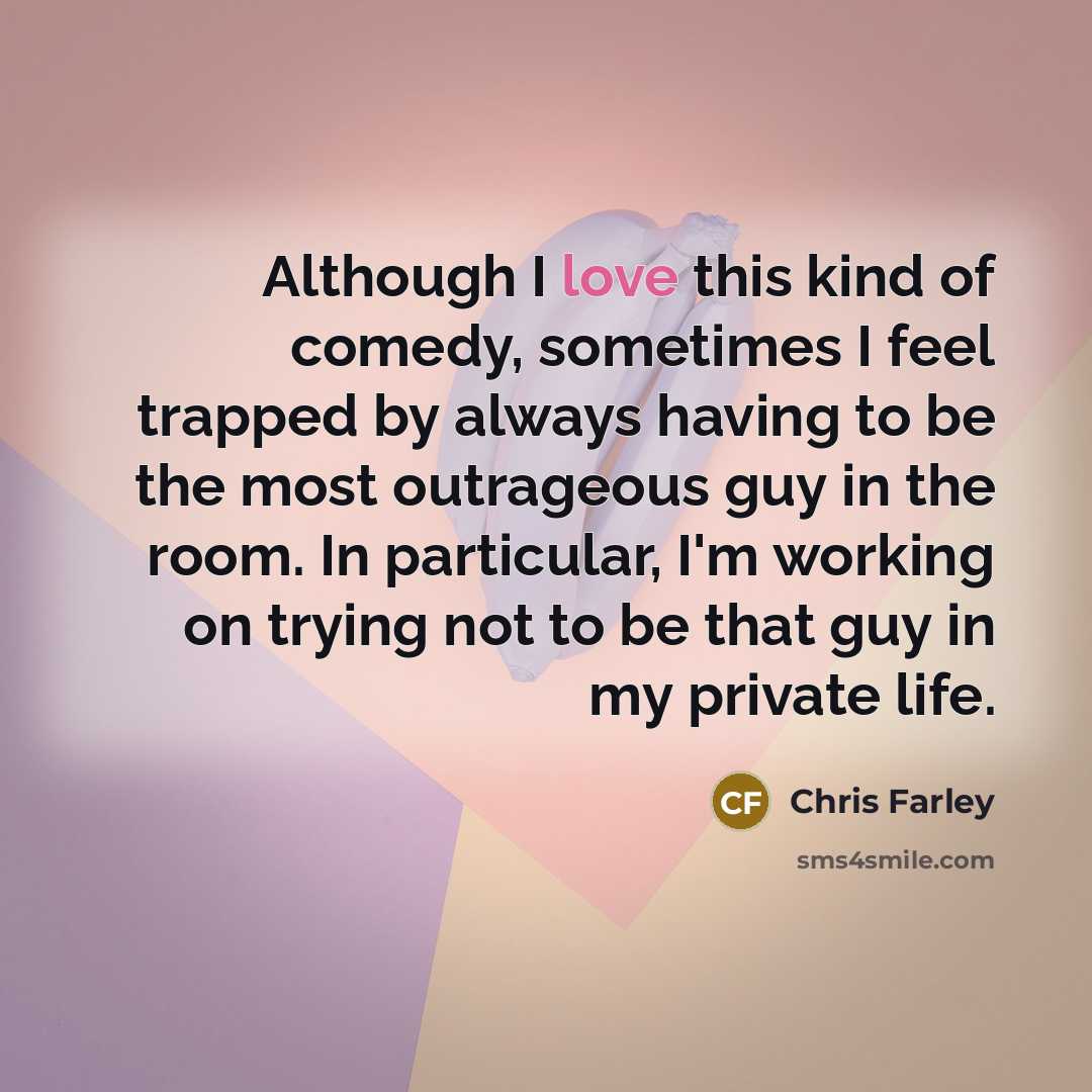 “Although I love this kind of comedy, sometimes I feel…” quote by Chris Farley
