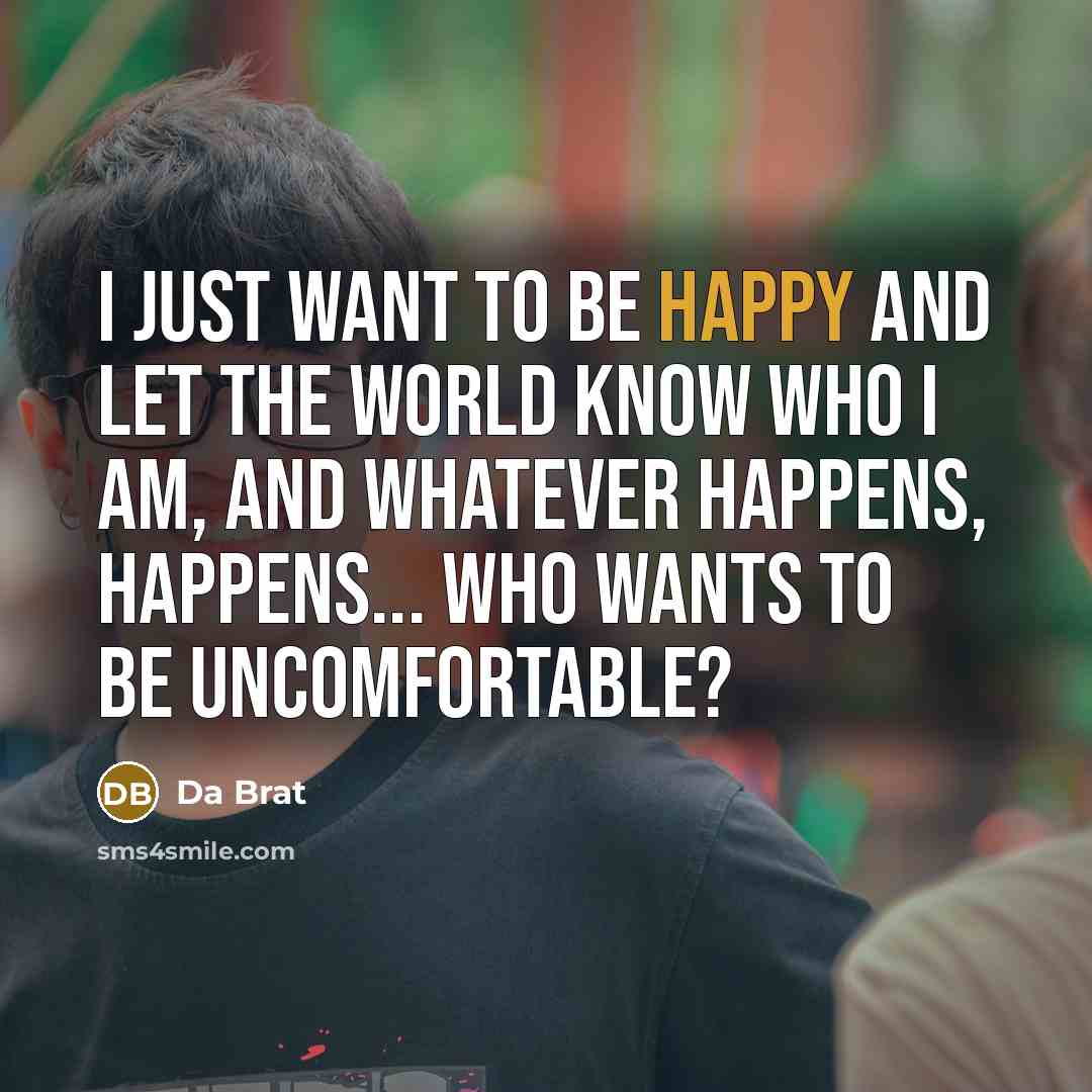 “I just want to be happy and let the world…” quote by Da Brat