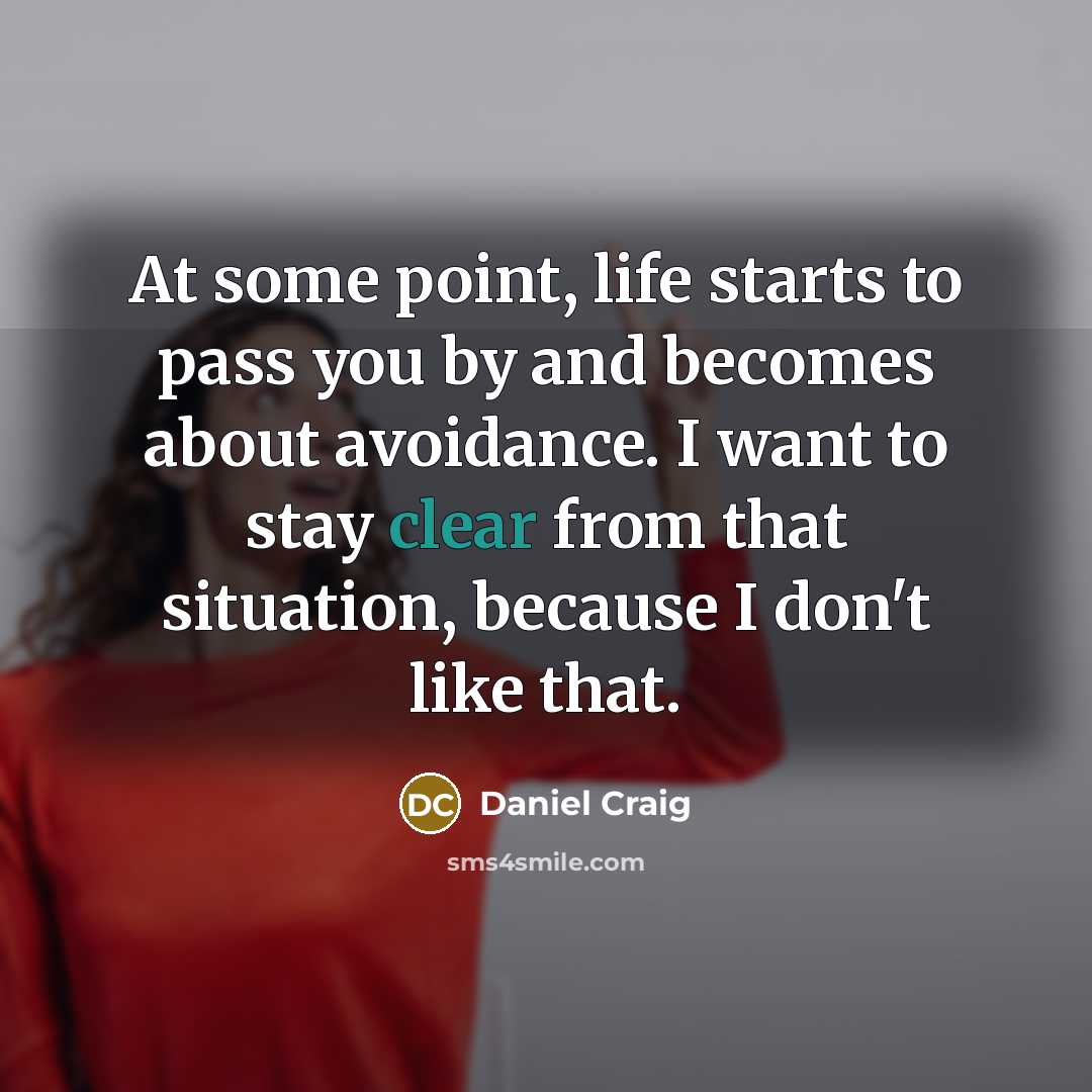 “At some point, life starts to pass you by and…” quote by Daniel Craig