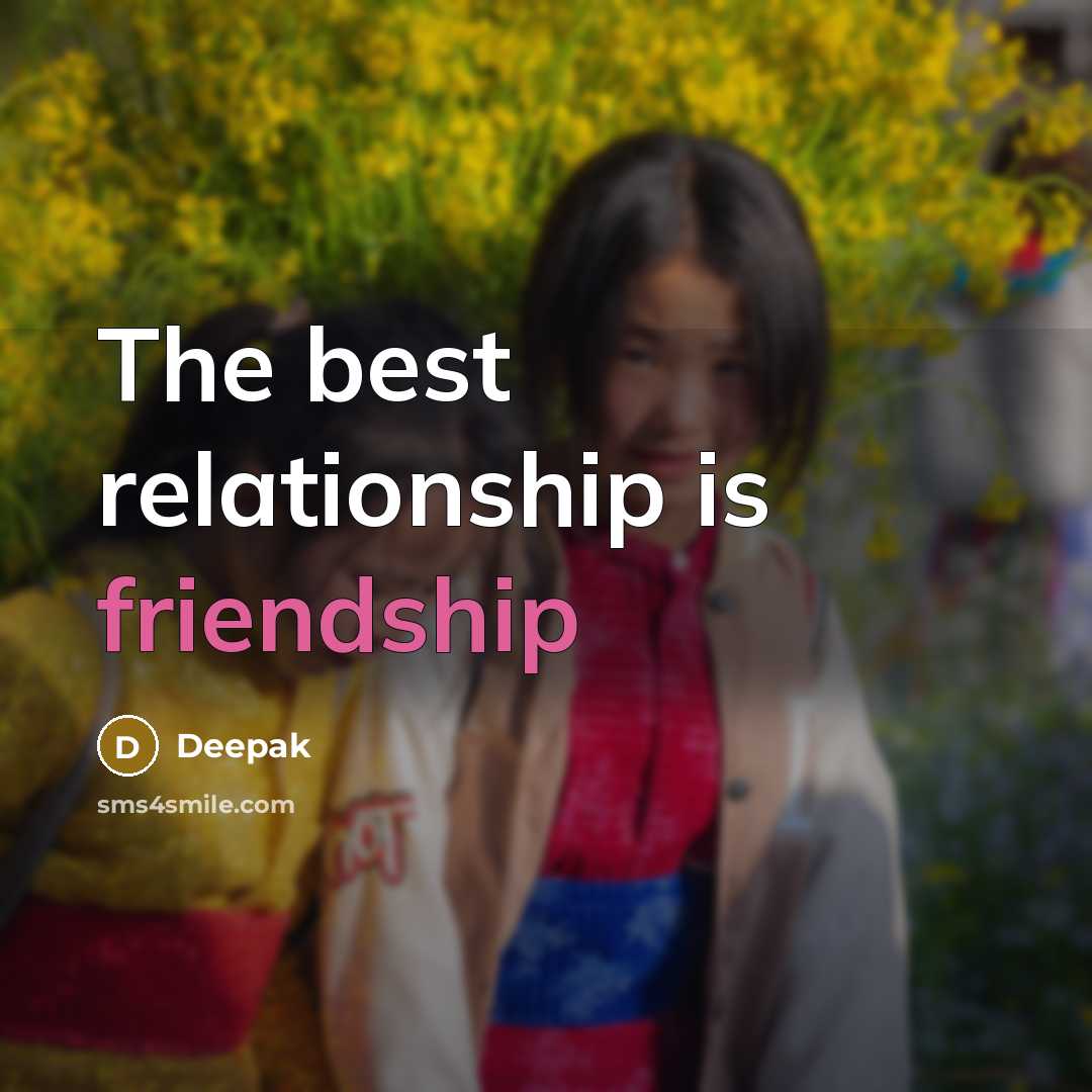“The best relationship is friendship” quote by Deepak