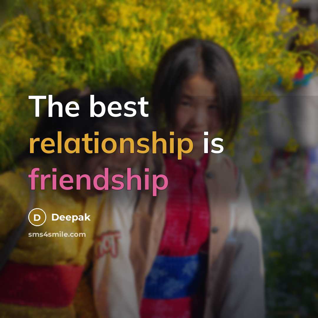 “The best relationship is friendship” quote by Deepak
