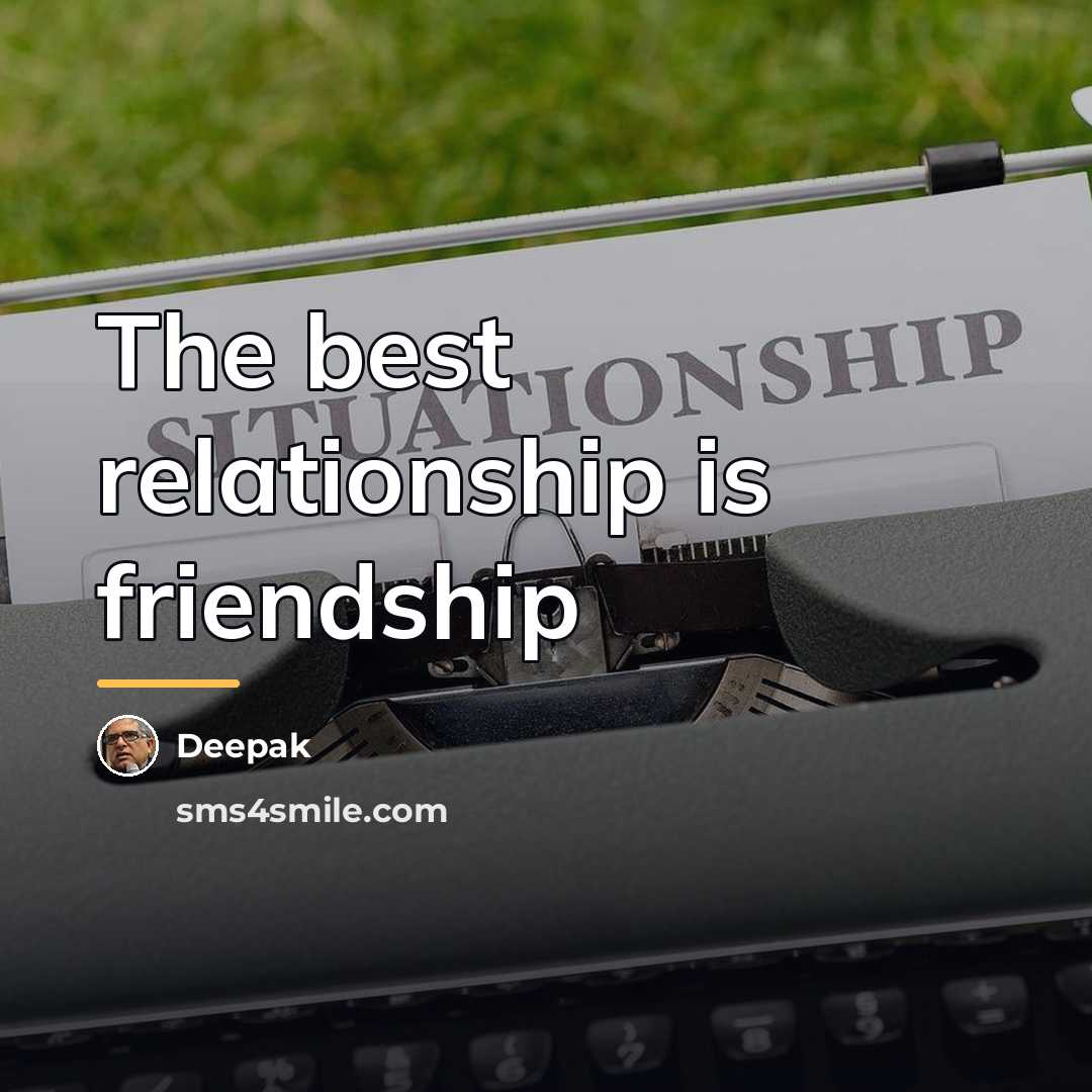 “The best relationship is friendship…” quote by Deepak