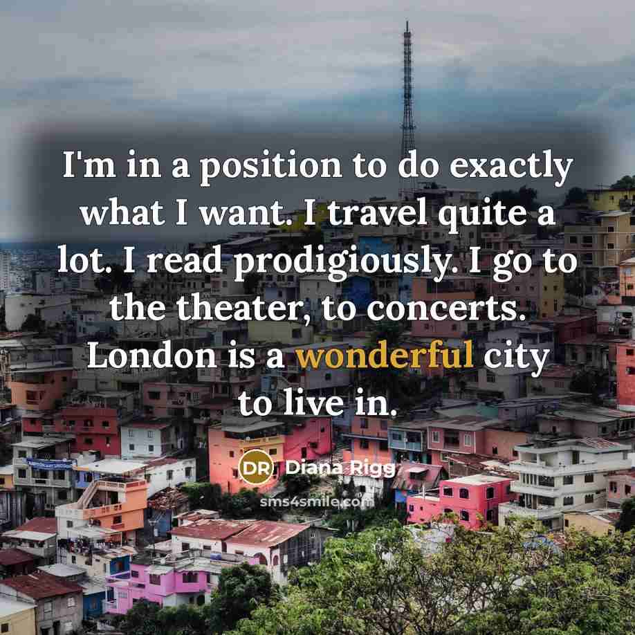 “I'm in a position to do exactly what I want.…” quote by Diana Rigg