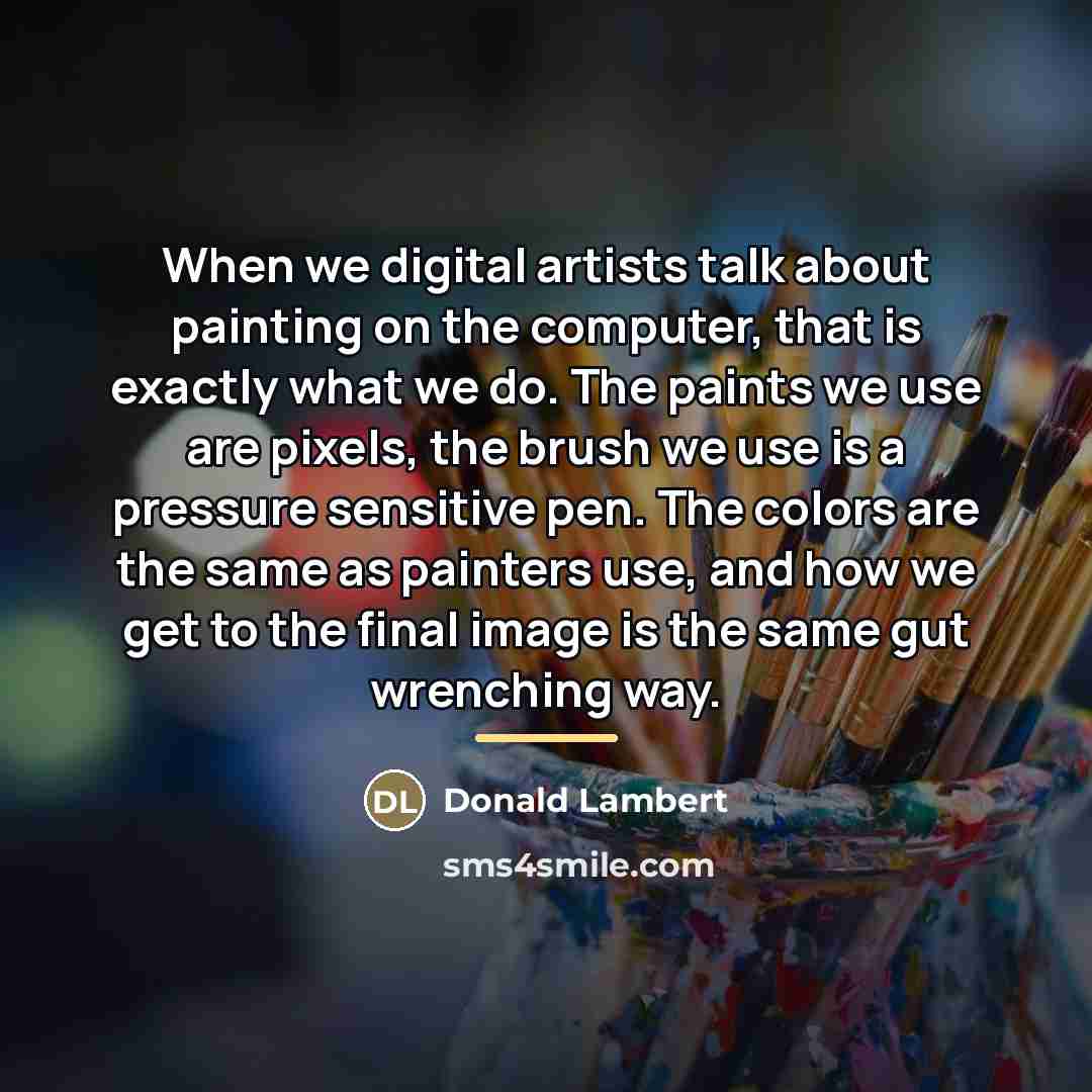 “When we digital artists talk about painting on the computer,…” quote by Donald Lambert