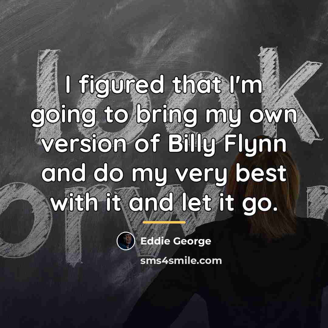 “I figured that I'm going to bring my own version…” quote by Eddie George