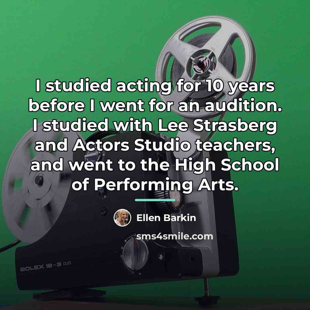 “I studied acting for 10 years before I went for…” quote by Ellen Barkin