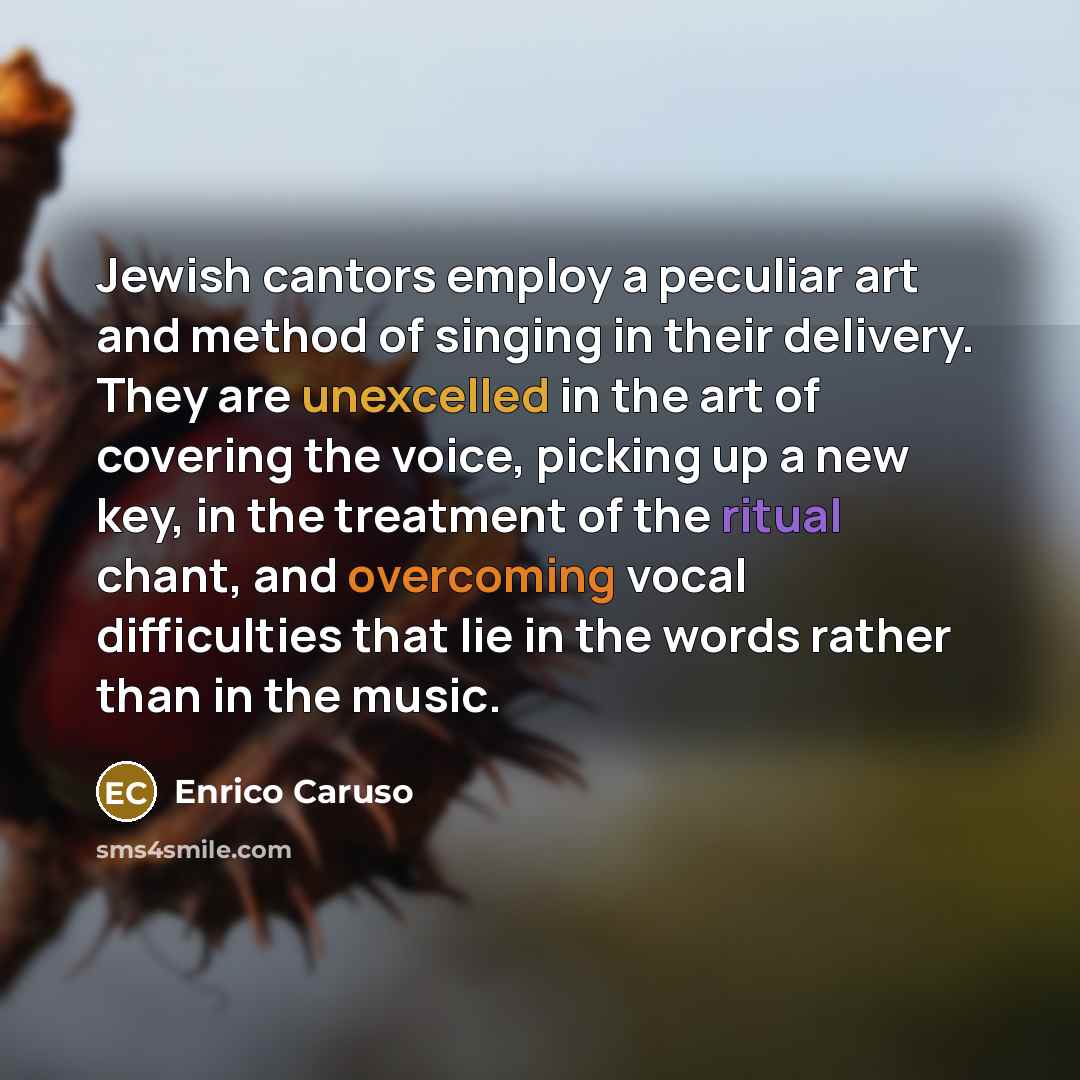 “Jewish cantors employ a peculiar art and method of singing…” quote by Enrico Caruso