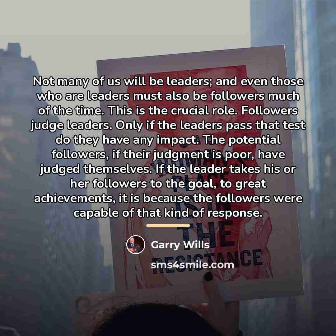 “Not many of us will be leaders; and even those…” quote by Garry Wills