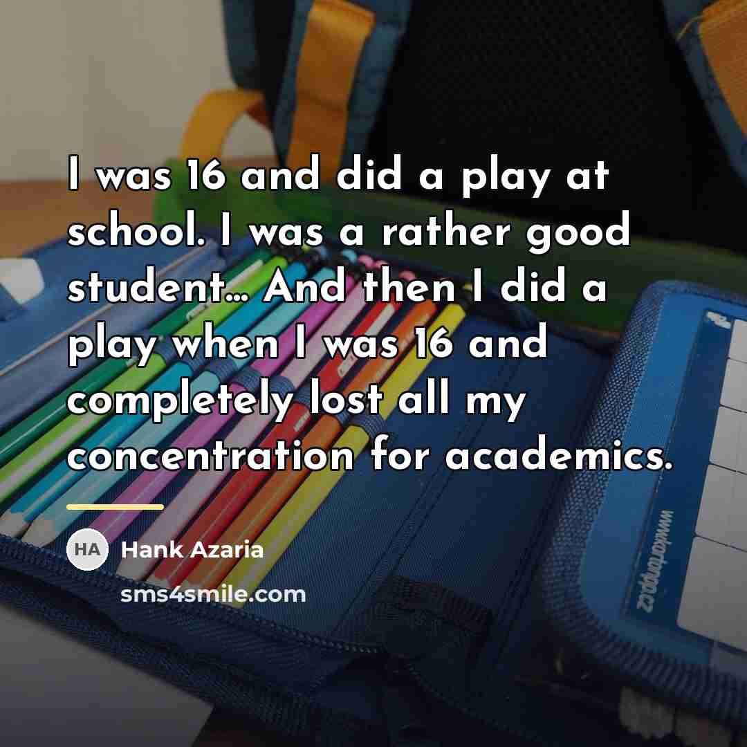 “I was 16 and did a play at school. I…” quote by Hank Azaria